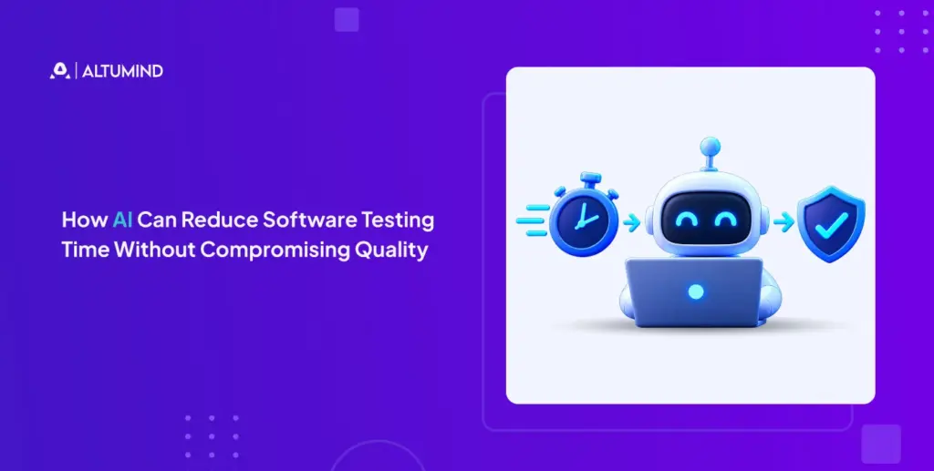 How-AI-Can-Reduce-Software-Testing-Time-Without-Compromising-Quality